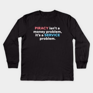 Piracy is not a money problem Kids Long Sleeve T-Shirt